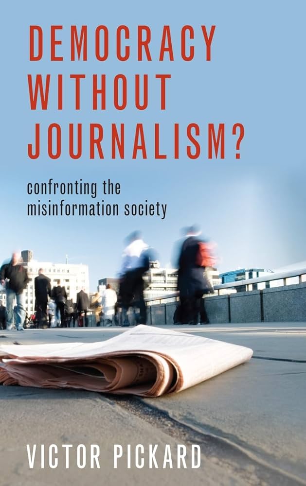 Democracy without Journalism? Confronting the Misinformation Society